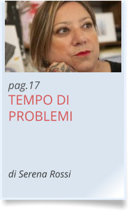 pag.17 TEMPO DI PROBLEMI    di Serena Rossi