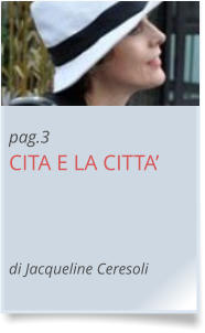 pag.3 CITA E LA CITTA’    di Jacqueline Ceresoli
